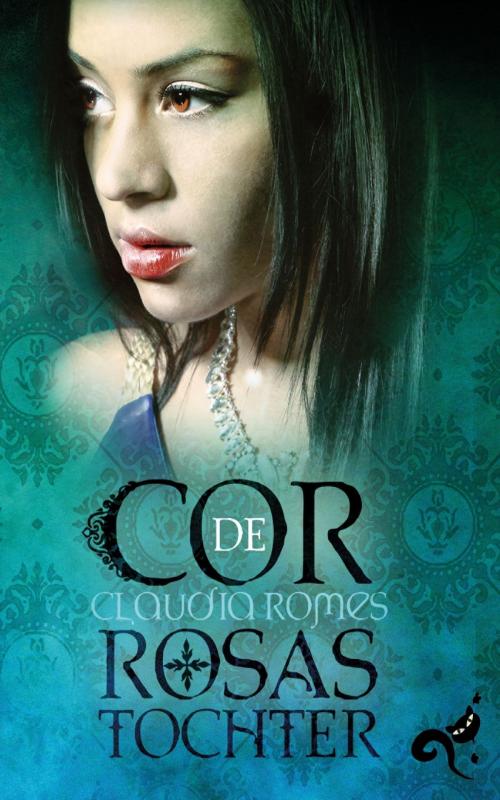 Cover of the book Cor de Rosas Tochter by Claudia Romes, Verlagshaus El Gato