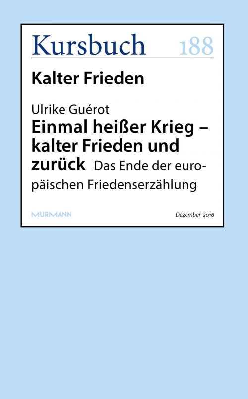 Cover of the book Einmal heißer Krieg – kalter Frieden und zurück by Ulrike Guérot, Kursbuch