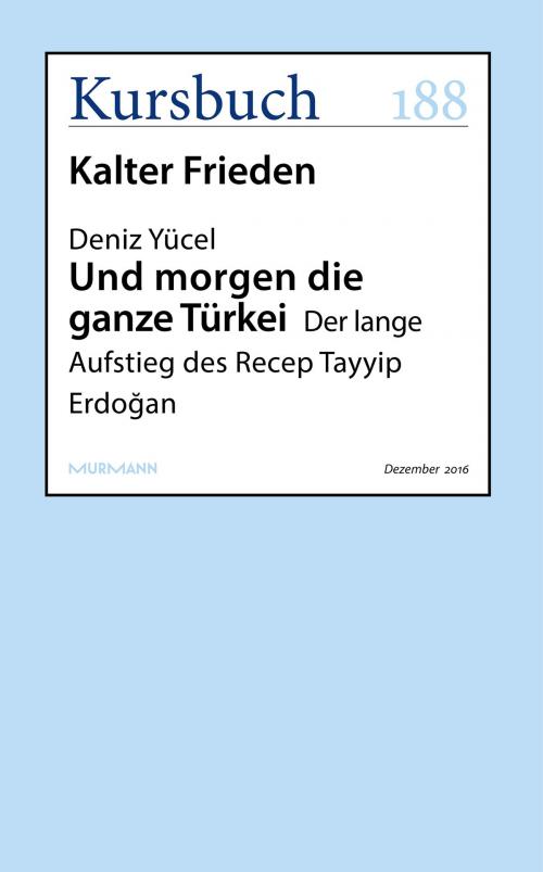 Cover of the book Und morgen die ganze Türkei by Deniz Yücel, Kursbuch