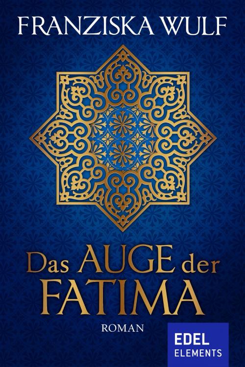 Cover of the book Das Auge der Fatima by Franziska Wulf, Edel Elements