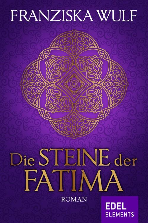 Cover of the book Die Steine der Fatima by Franziska Wulf, Edel Elements