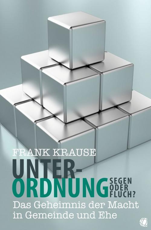 Cover of the book Unterordnung ? Segen oder Fluch? by Frank Krause, GloryWorld-Medien