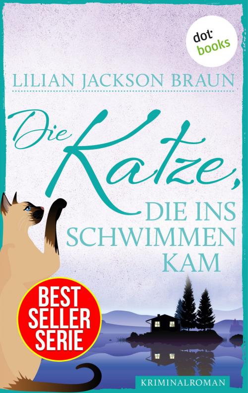 Cover of the book Die Katze, die ins Schwimmen kam - Band 24 by Lilian Jackson Braun, dotbooks GmbH