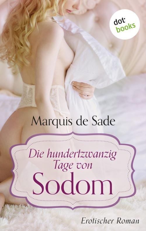Cover of the book Die hundertzwanzig Tage von Sodom by Marquis de Sade, dotbooks GmbH