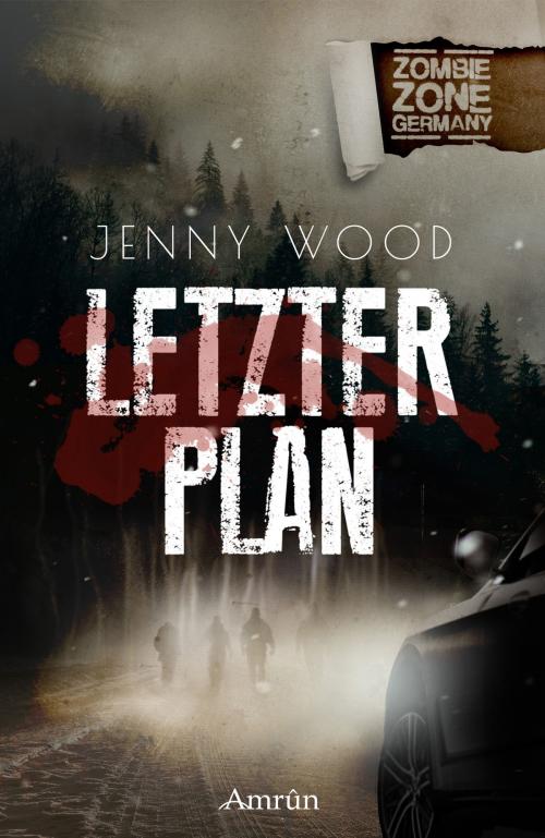 Cover of the book Zombie Zone Germany: Letzter Plan by Jenny Wood, Amrûn Verlag