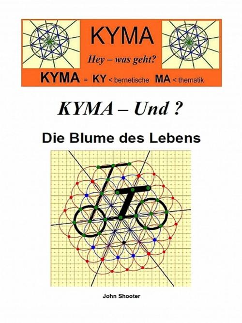 Cover of the book KYMA - Und ? Die Blume des Lebens by John Shooter, XinXii-GD Publishing