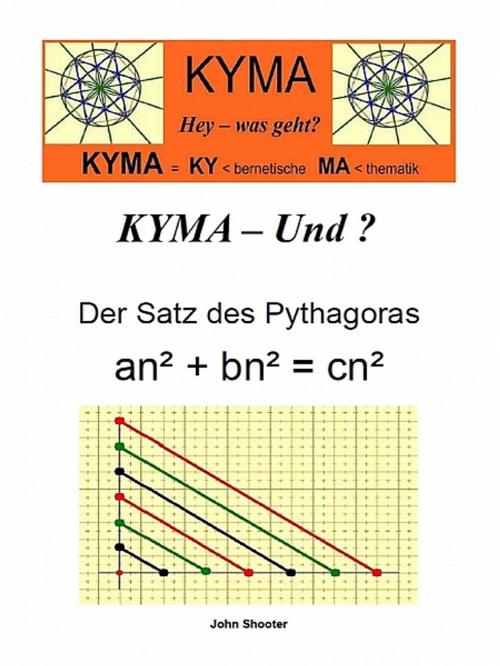 Cover of the book KYMA - Und ? Der Satz des Pythagoras by John Shooter, XinXii-GD Publishing