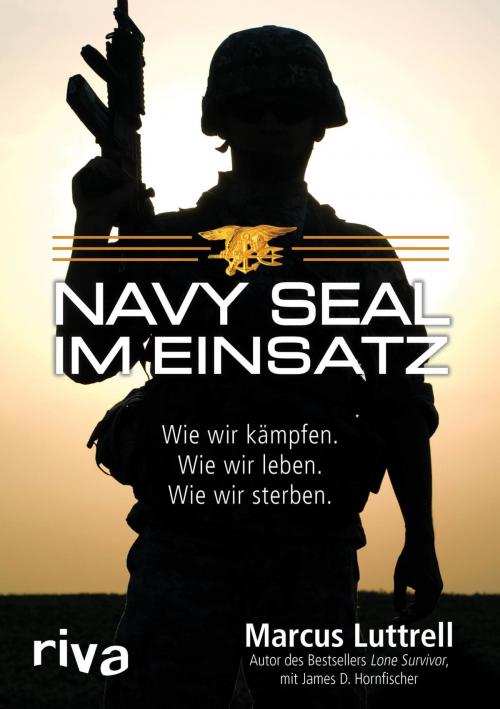 Cover of the book Navy SEAL im Einsatz by Marcus Luttrell, James D. Hornfischer, riva Verlag
