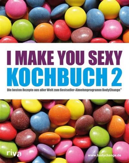 Cover of the book I make you sexy Kochbuch 2 by riva Verlag, riva Verlag