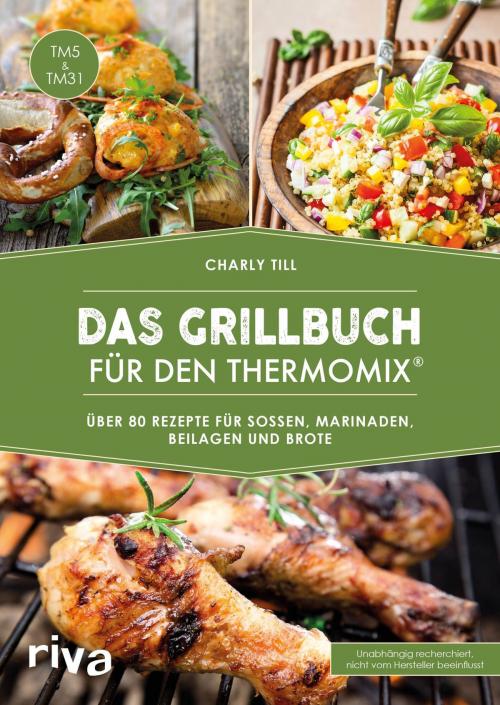 Cover of the book Das Grillbuch für den Thermomix® by Charly Till, riva Verlag