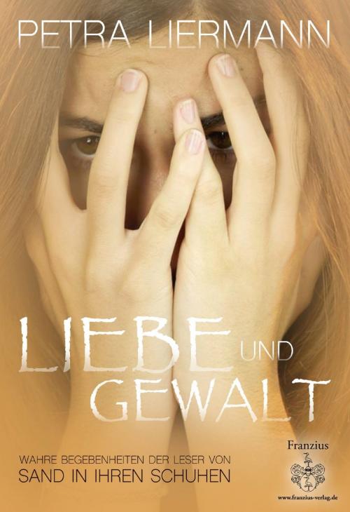 Cover of the book Liebe und Gewalt by Petra Liermann, Franzius Verlag