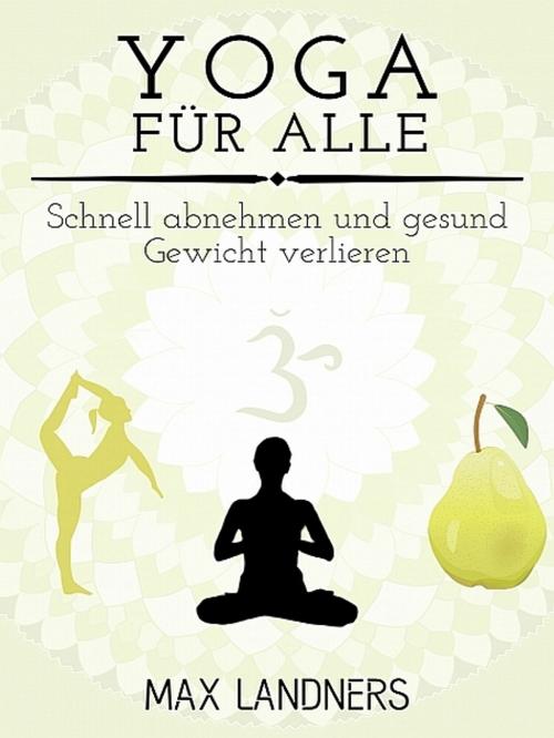 Cover of the book Yoga für alle by Max Landners, XinXii-GD Publishing