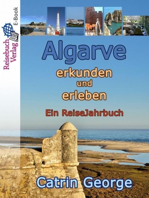 Cover of the book Algarve erkunden und erleben by Catrin George, Verlag Reisebuch