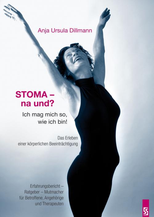 Cover of the book Stoma - na und? Ich mag mich so, wie ich bin: Das Erleben einer körperlichen Beeinträchtigung by Anja Ursula Dillmann, Schardt Verlag