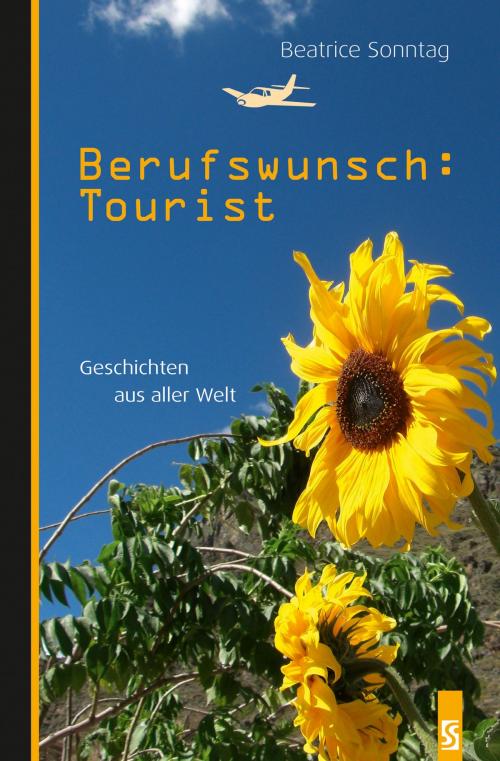 Cover of the book Berufswunsch: Tourist. Geschichten aus aller Welt by Beatrice Sonntag, Schardt Verlag