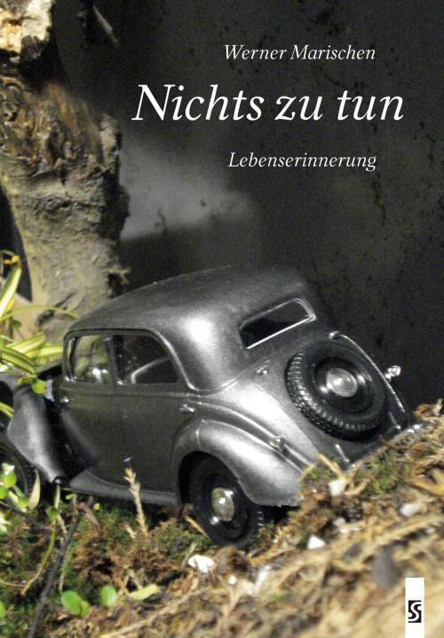 Cover of the book Nichts zu tun: Lebenserinnerung by Werner Marischen, Schardt Verlag