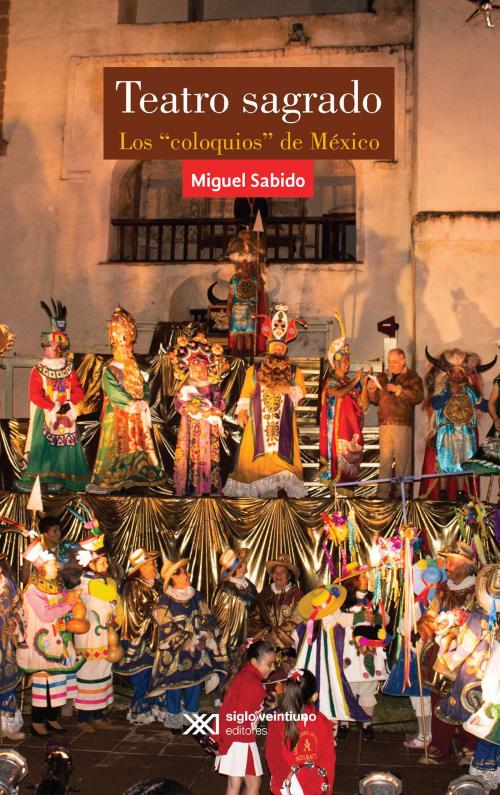 Cover of the book Teatro sagrado by Miguel Sabido, Siglo XXI Editores México