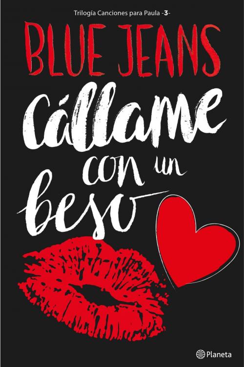 Cover of the book Cállame con un beso (Trilogía Canciones para Paula 3) Edición mexicana by Blue Jeans, Grupo Planeta - México