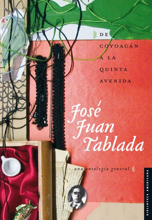 Cover of the book De Coyoacán a la Quinta Avenida by José Juan Tablada, Rodolfo Mata, Esther Hernández Palacios, Serge I. Zaïtzeff, Fondo de Cultura Económica