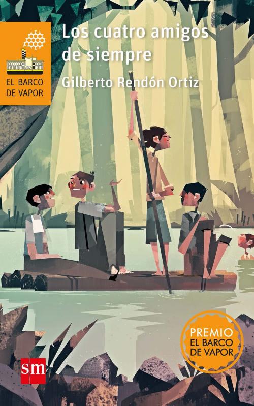 Cover of the book Los cuatro amigos de siempre by Gilberto Rendón Ortiz, Ediciones SM