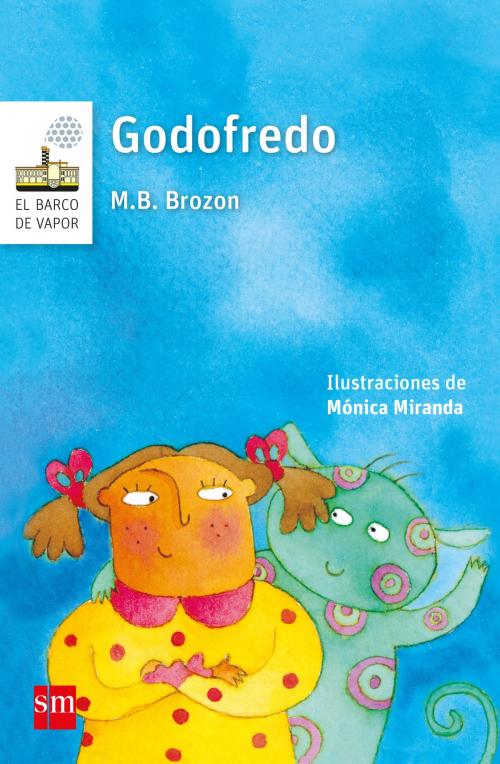 Cover of the book Godofredo by Mónica B. Brozon, Ediciones SM