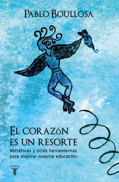 Cover of the book El corazón es un resorte by Pablo Boullosa, Penguin Random House Grupo Editorial México