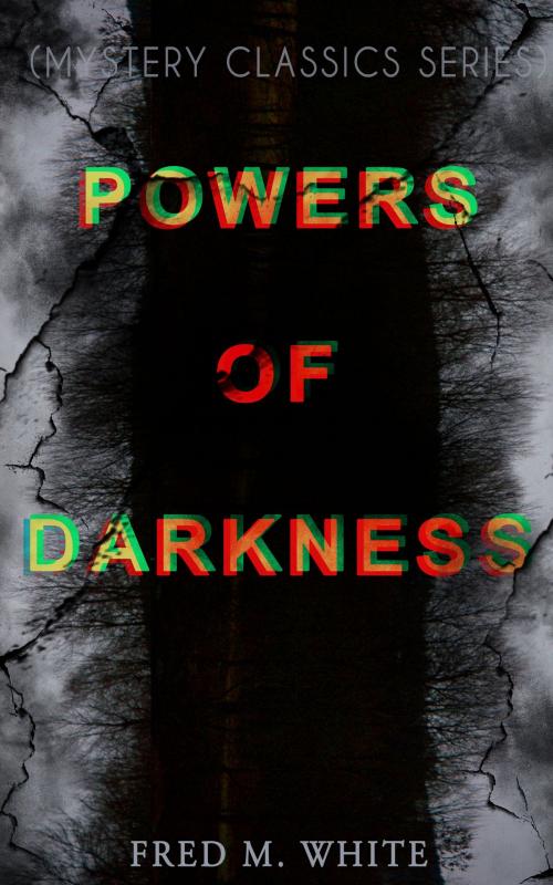 Cover of the book POWERS OF DARKNESS (Mystery Classics Series) by Fred M. White, e-artnow