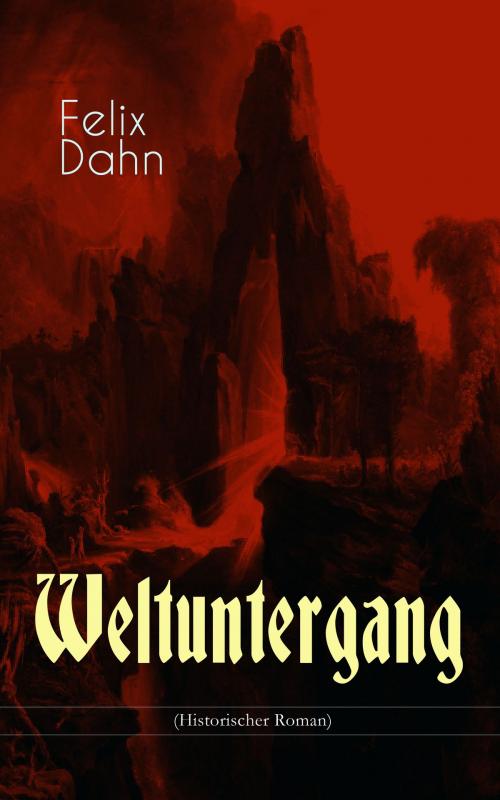 Cover of the book Weltuntergang (Historischer Roman) by Felix Dahn, e-artnow