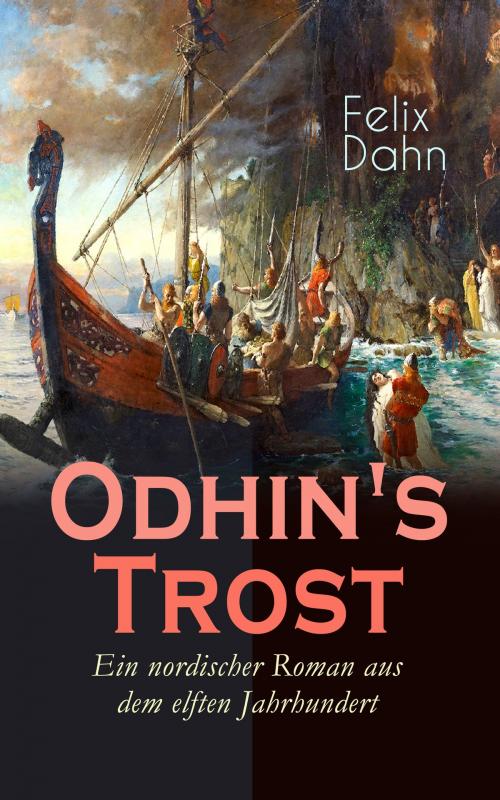 Cover of the book Odhin's Trost - Ein nordischer Roman aus dem elften Jahrhundert by Felix Dahn, e-artnow