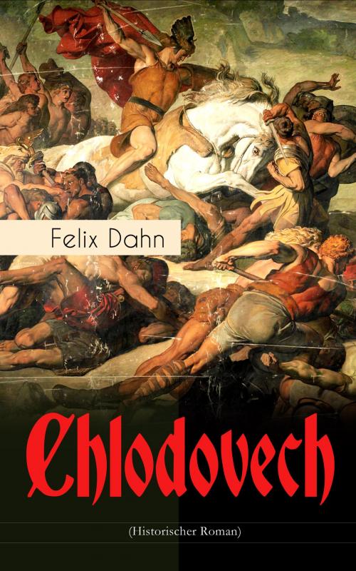 Cover of the book Chlodovech (Historischer Roman) by Felix Dahn, e-artnow