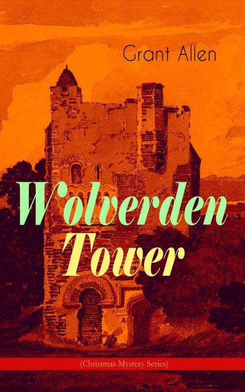 Cover of the book Wolverden Tower (Christmas Mystery Series) by Grant Allen, e-artnow
