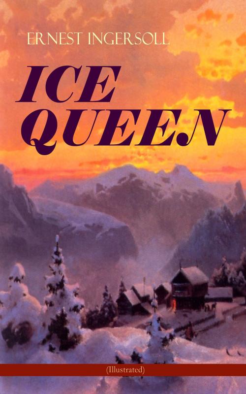 Cover of the book ICE QUEEN (Illustrated) by Ernest Ingersoll, e-artnow