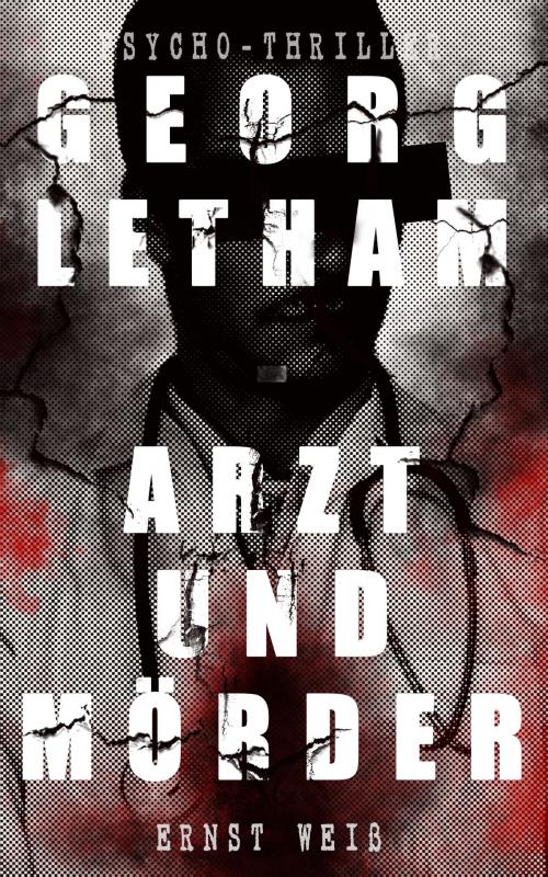 Cover of the book Georg Letham - Arzt und Mörder (Psycho-Thriller) by Ernst Weiß, e-artnow