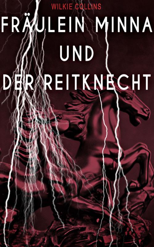 Cover of the book Fräulein Minna und der Reitknecht by Wilkie Collins, e-artnow