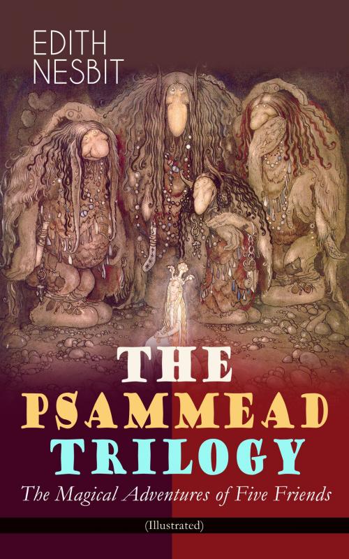 Cover of the book THE PSAMMEAD TRILOGY – The Magical Adventures of Five Friends (Illustrated) by Edith Nesbit, e-artnow