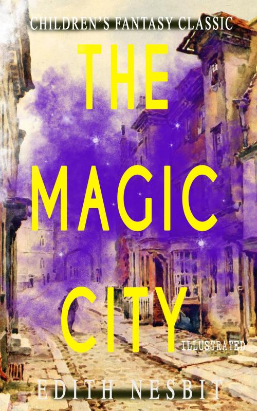 Cover of the book The Magic City (Illustrated) by Edith Nesbit, e-artnow