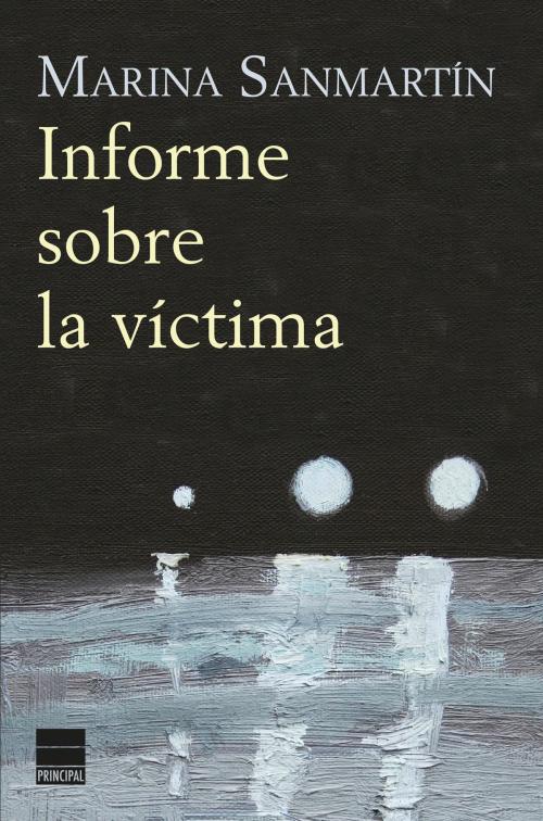 Cover of the book Informe sobre la víctima by Marina Sanmartín, Principal de los Libros
