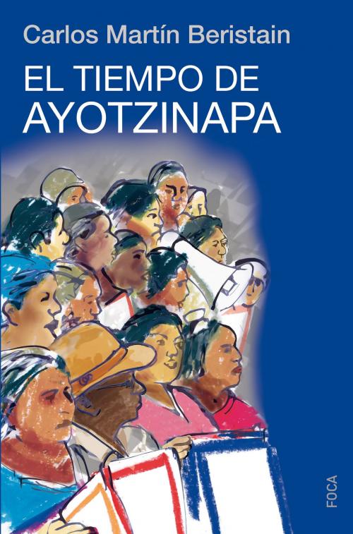 Cover of the book El tiempo de Ayotzinapa by Carlos Martín Beristain, Ediciones Akal