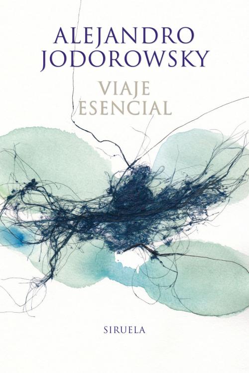 Cover of the book Viaje esencial by Alejandro Jodorowsky, Siruela