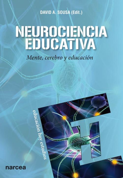 Cover of the book Neurociencia educativa by David A. Sousa, José Antonio Mariña, Narcea Ediciones