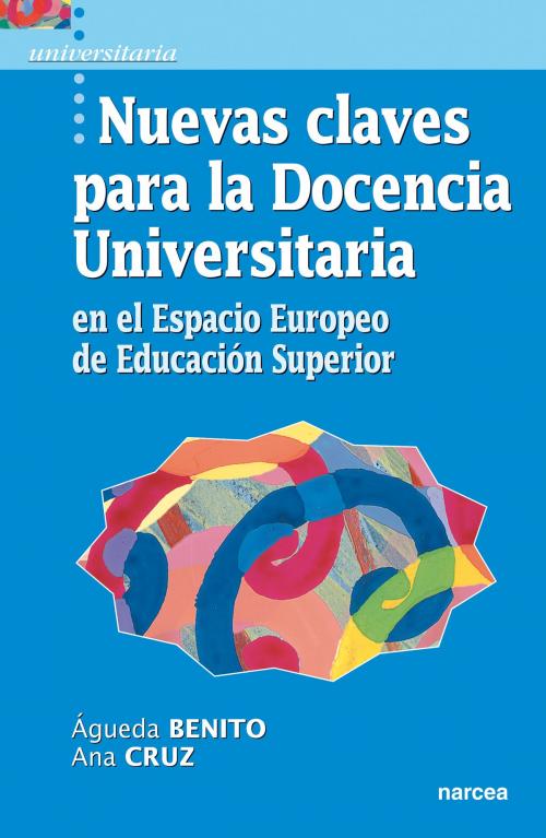 Cover of the book Nuevas claves para la Docencia Universitaria en el Espacio Europeo de Educación Superior by Águeda Benito, Ana Cruz, Narcea Ediciones