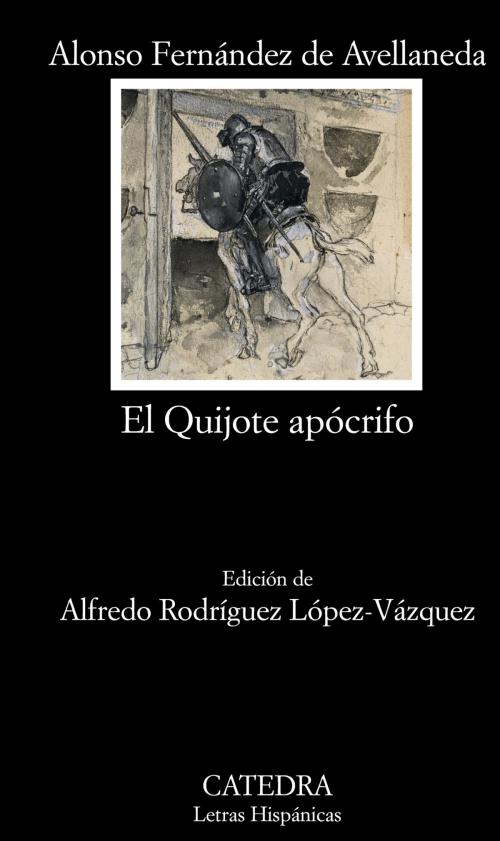 Cover of the book El Quijote apócrifo by Alonso Fernández de Avellaneda, Alfredo Rodríguez López-Vázquez, Ediciones Cátedra
