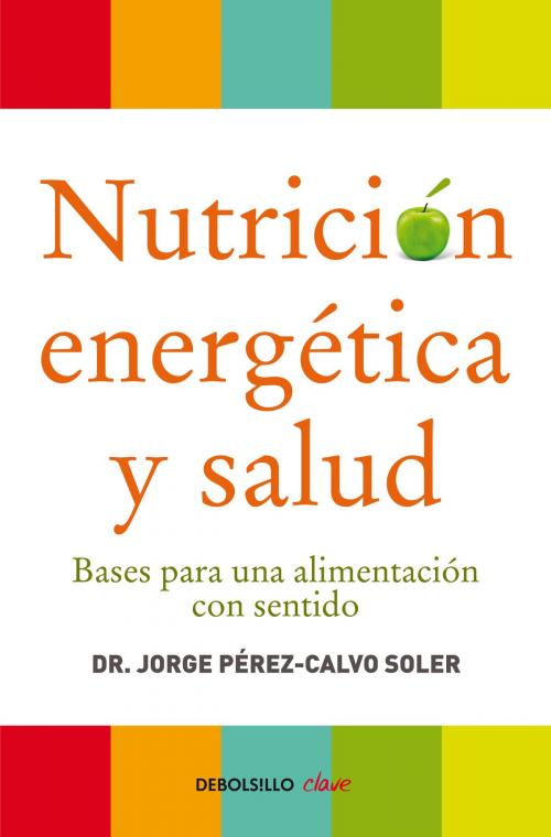 Cover of the book Nutrición energética y salud by Dr. Jorge Pérez-Calvo, Penguin Random House Grupo Editorial España