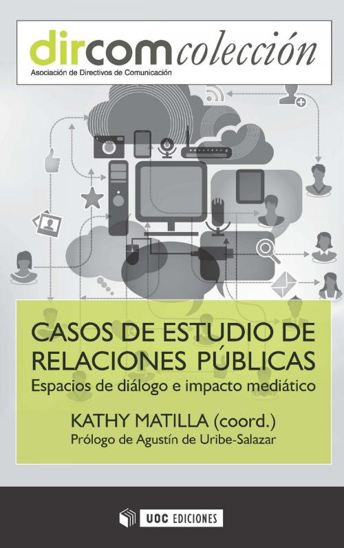 Cover of the book Casos de estudio de relaciones públicas. Espacios de diálogo e impacto mediático by Kathy MatillaiSerrano, EDITORIAL UOC, S.L.