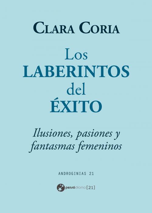 Cover of the book Los laberintos del éxito by Clara Coria, Pensódromo 21
