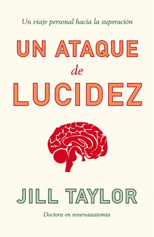 Cover of the book Un ataque de lucidez by Jill Taylor, Penguin Random House Grupo Editorial España