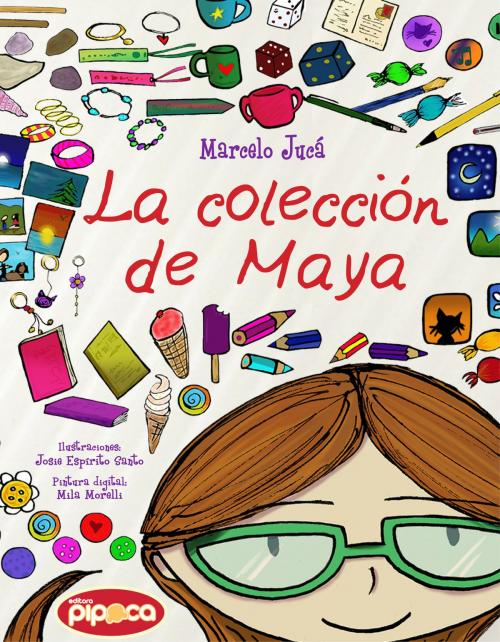 Cover of the book La colección de Maya by Marcelo Jucá, Editora Pipoca