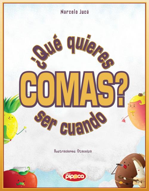 Cover of the book ¿Qué quieres ser cuando comas? by Marcelo Jucá, Editora Pipoca