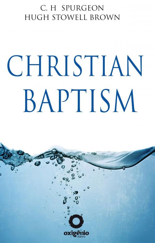 Cover of the book Christian Baptism by C.H. Spurgeon, HUGH STOWELL BROWN, Editora Oxigênio