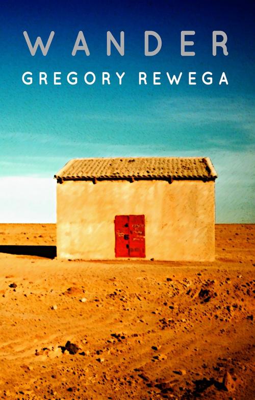 Cover of the book Wander by Gregory Rewega, gregory rewega